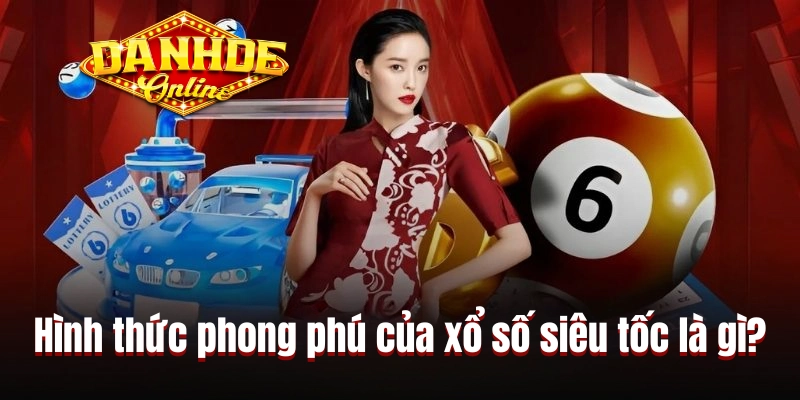 Hình thức cá cược phong phú của xổ số siêu tốc là gì?