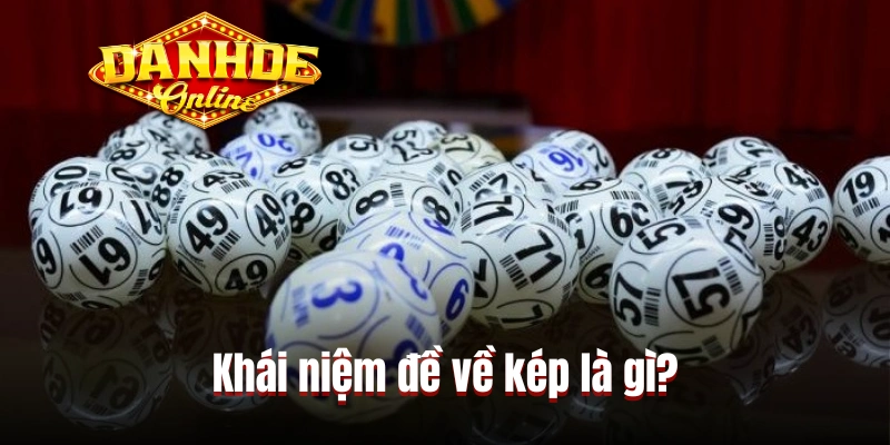 Khái niệm đề về kép là gì?
