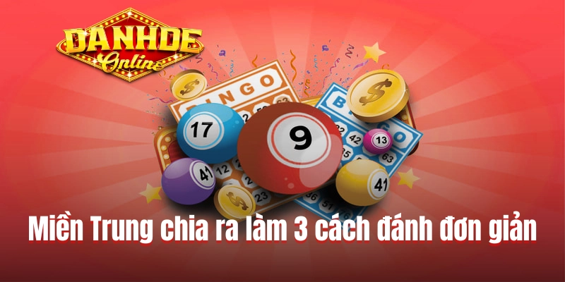 Miền Trung chia ra làm 3 cách đánh đơn giản