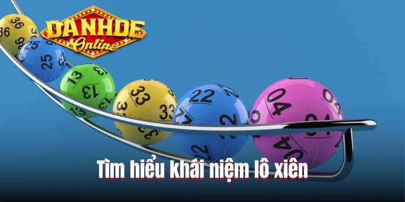 Tìm hiểu khái niệm lô xiên