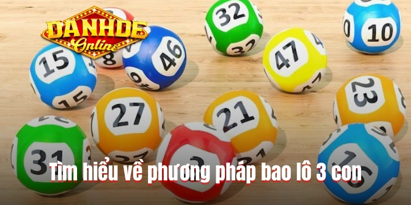 Tìm hiểu về phương pháp bao lô 3 con